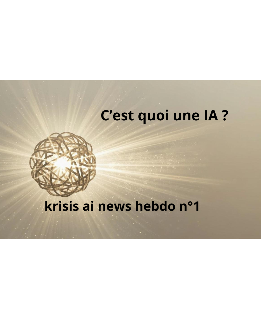 krisis news Hébdo N°1: C'est quoi une IA ?
